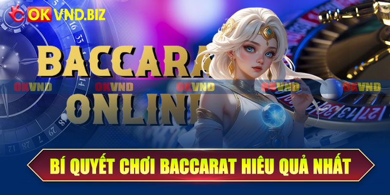 Bí quyết chơi baccarat hiêu quả nhất