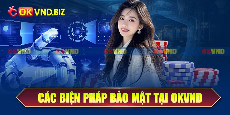Các biện pháp bảo mật tại OKvnd