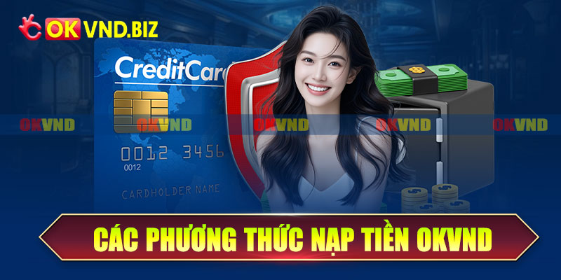 Các phương thức nạp tiền OKvnd phổ biến hiện nay