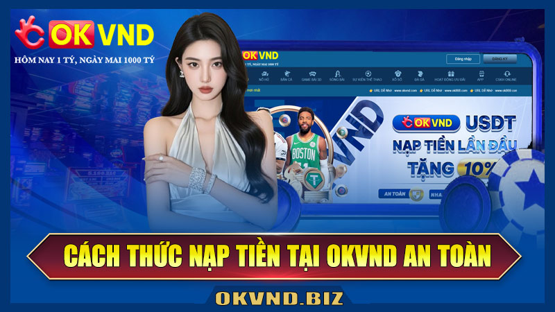 Cách thức nạp tiền tại Okvnd an toàn