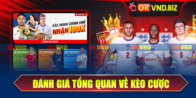 Đánh giá tổng quan về kèo cược tại OKvnd