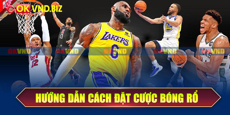 Hướng dẫn cách đặt cược bóng rổ tại OKvnd