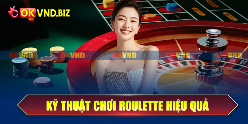 Kỹ thuật chơi roulette hiệu quả nhất cho hội viên