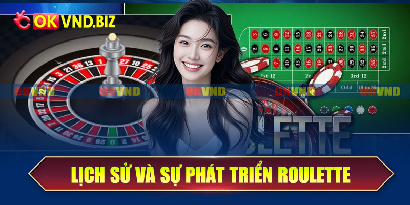 Lịch sử và sự phát triển của game Roulette