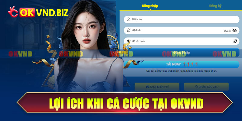 Lợi ích khi cá cược tại OKvnd