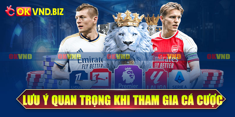 Lưu ý quan trọng khi tham gia cá cược tại thể thao OKvnd