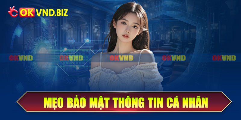 Mẹo bảo mật thông tin cá nhân cho người chơi