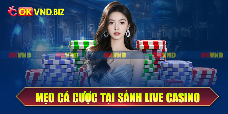 Mẹo cá cược tại sảnh live casino Okvnd