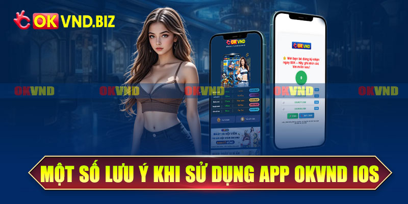 Một số lưu ý khi sử dụng app OKvnd iOS