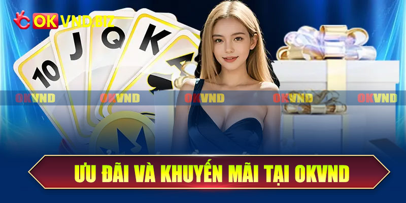 Ưu đãi và khuyến mãi tại OKvnd