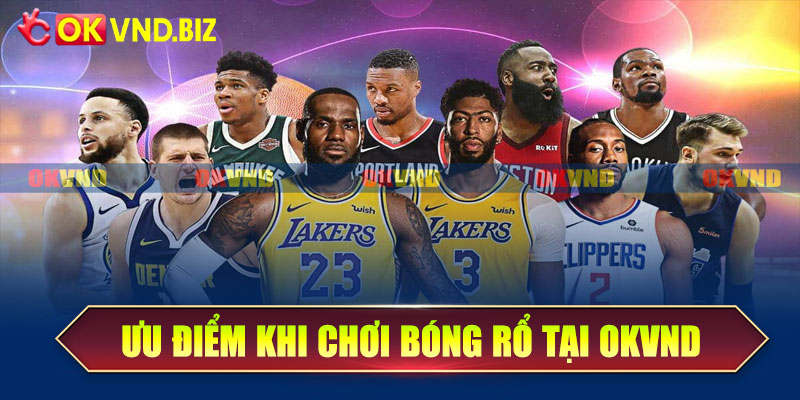Ưu điểm khi chơi bóng rổ tại OKvnd