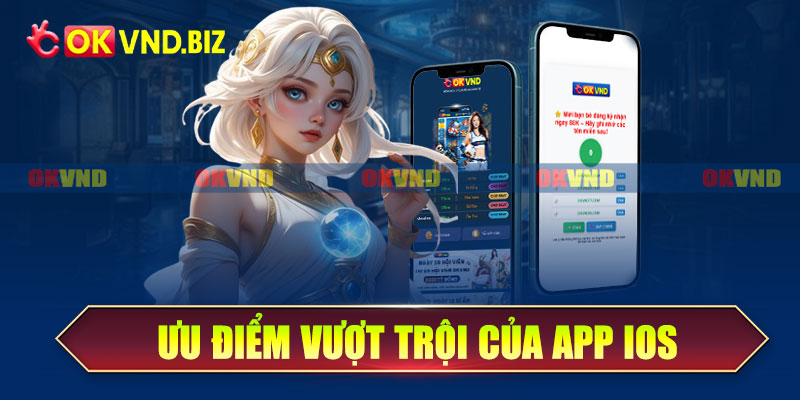 Ưu điểm vượt trội của app IOS